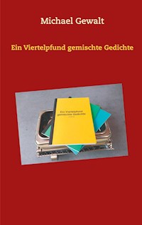 Ein Viertelpfund gemischte Gedichte - Michael Gewalt - E-Book