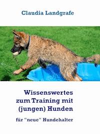Wissenswertes zum Training mit (jungen) Hunden - Claudia Landgrafe - E-Book