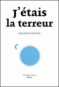 J'étais la terreur - Benjamin Berton - E-Book