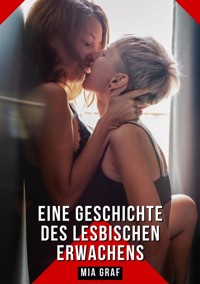 Eine Geschichte des lesbischen Erwachens - Mia Graf - E-Book