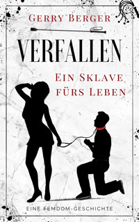 Verfallen - Ein Sklave fürs Leben - Gerry Berger - E-Book
