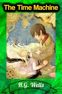 The Time Machine - H.G. Wells - H G Wells - E-Book
