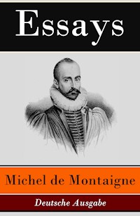 Essays - Deutsche Ausgabe - Michel De Montaigne - E-Book