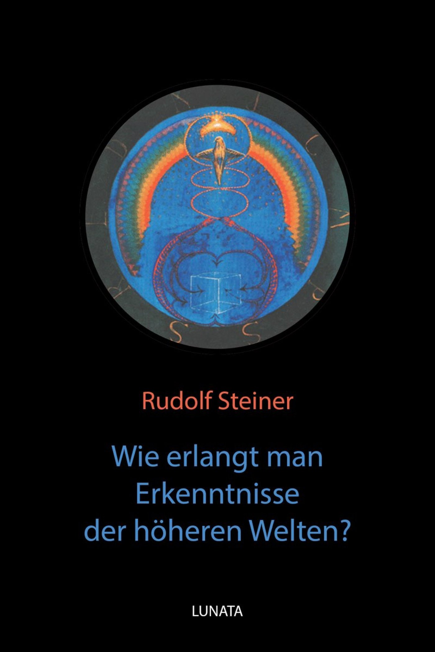 Wie erlangt man Erkenntnisse der höheren Welten? - Rudolf Steiner - E-Book
