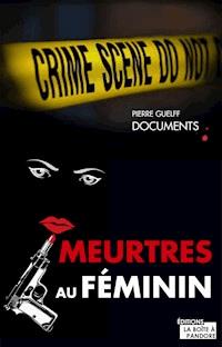 Meurtres au féminin - Pierre Guelff - E-Book