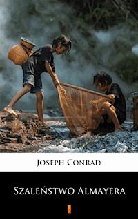 Szaleństwo Almayera - Joseph Conrad - E-Book