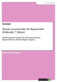 Warum verschwindet der Regenwald? (Erdkunde, 7. Klasse) -  - E-Book