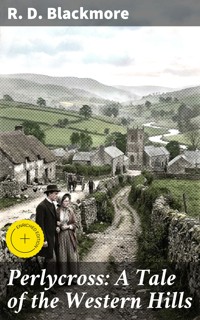 Perlycross: A Tale of the Western Hills - R. D. Blackmore - E-Book