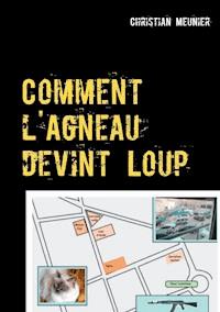 Comment l'Agneau devint Loup - Christian Meunier - E-Book