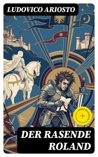 Der rasende Roland - Ludovico Ariosto - E-Book