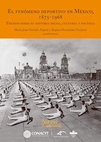El fenómeno deportivo en México, 1875-1968 -  - E-Book