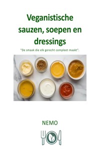 Veganistische sauzen, soepen en dressings: Terra Vegan - serie van Nemo - Deel 6 - NEMO T. V. - E-Book