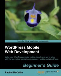 WordPress Mobile Web Development: Beginner's Guide - Rachel McCollin - E-Book