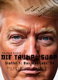 Die Trump-Soap - Bernhard Schmid - E-Book