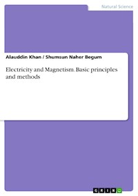 Electricity and Magnetism. Basic principles and methods - Alauddin Khan - E-Book