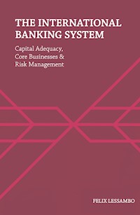 The International Banking System - Felix I. Lessambo - E-Book