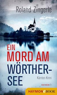 Ein Mord am Wörthersee - Roland Zingerle - E-Book