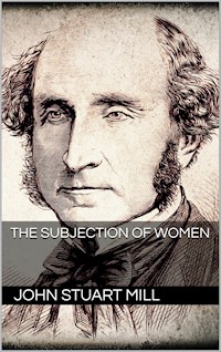 The Subjection of Women - John Stuart Mill - E-Book