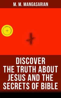 Discover the Truth About Jesus and the Secrets of Bible - M. M. Mangasarian - E-Book