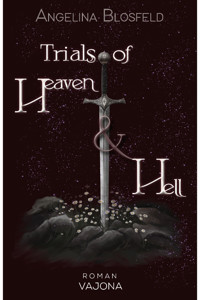 Trials of Heaven and Hell - Angelina Blosfeld - E-Book