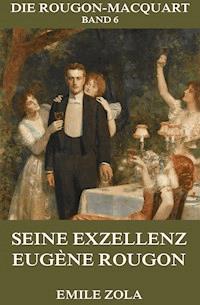 Seine Exzellenz Eugene Rougon - Émile Zola - E-Book