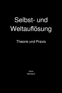 Selbst- und Weltauflösung - Hans Niemand - E-Book