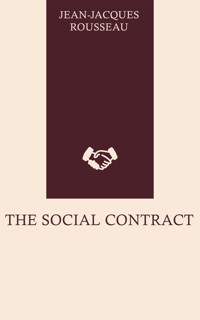 The Social Contract - Jean Jacques Rousseau - E-Book