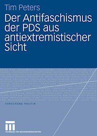 Der Antifaschismus der PDS aus antiextremistischer Sicht - Tim Peters - E-Book
