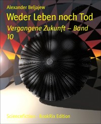 Weder Leben noch Tod - Alexander Beljajew - E-Book