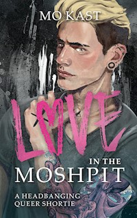 Love in the Moshpit - Mo Kast - E-Book