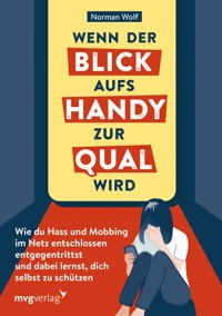 Wenn der Blick aufs Handy zur Qual wird - Norman Wolf - E-Book
