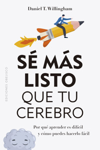 Sé más listo que tu cerebro - Daniel T. Willingham - E-Book