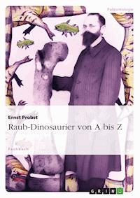 Raub-Dinosaurier von A bis Z - Ernst Probst - E-Book