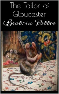 The Tailor of Gloucester - Beatrix Potter - E-Book