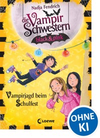 Die Vampirschwestern black & pink (Band 7) - Vampirjagd beim Schulfest - Nadja Fendrich - E-Book