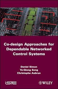 Co-design Approaches to Dependable Networked Control Systems - Daniel Simon - E-Book