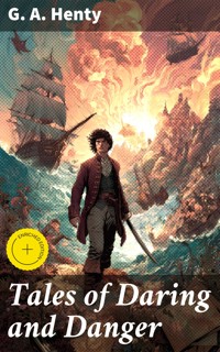 Tales of Daring and Danger - G. A. Henty - E-Book