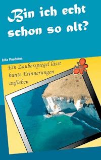 Bin ich echt schon so alt? - Erika Plueckthun - E-Book