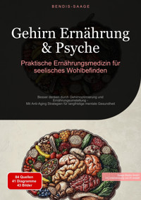 Gehirn Ernährung & Psyche: Praktische Ernährungsmedizin für seelisches Wohlbefinden - Bendis A. I. Saage - Deutschland - E-Book