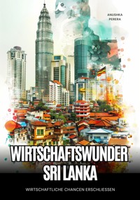 Wirtschaftswunder Sri Lanka - Anushka Perera - E-Book