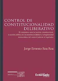 Control de constitucionalidad deliberativo - Jorge Ernesto Roa Roa - E-Book