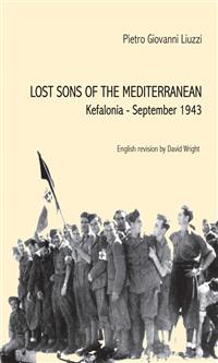 Lost Sons of the Mediterranean Kefalonia, September 1943 - Pietro Giovanni Liuzzi - E-Book