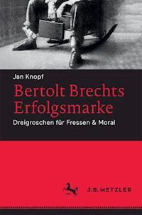 Bertolt Brechts Erfolgsmarke - Jan Knopf - E-Book