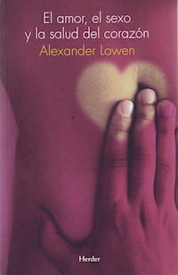 El amor, el sexo y la salud del corazón - Alexander Löwen - E-Book