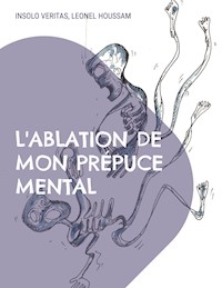 L'ablation de mon prépuce mental - Insolo Veritas - E-Book