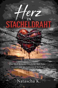 Herz in Stacheldraht - Natascha K - E-Book