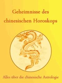 Geheimnisse des Chinesischen Horoskops - Anne Graves - E-Book