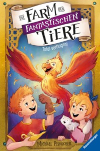 Die Farm der fantastischen Tiere, Band 3 - Total verflogen! - Michael Peinkofer - E-Book