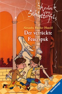 Sherlock von Schlotterfels, Band 3 - Der verrückte Feuerspuk - Alexandra Fischer-Hunold - E-Book