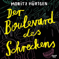 Der Boulevard des Schreckens (Ungekürzt) - Moritz Hürtgen - Hörbuch